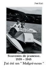 Souvenirs de jeunesse 1939-1945 - j'ai été un "malgré-nous"