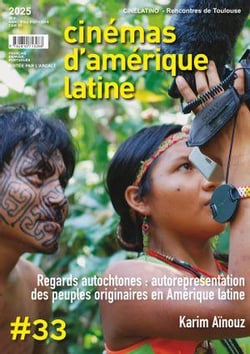 Revue cinémas d'Amérique latine n.33 : Regards autochtones : autoreprésentation des peuples originaires en Amérique latine
