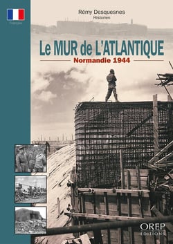 Le Mur de l'Atlantique : Normandie 1944