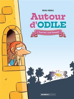 Autour d'Odile Tome 1 : tout feu, tout flamme