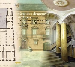 Grandes demeures de corse - les maisons patriciennes au temps des bonaparte 1769-1870