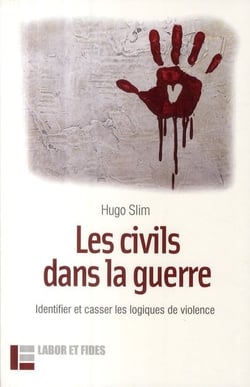 Les civils dans la guerre - identifier et casser les logiques de violence