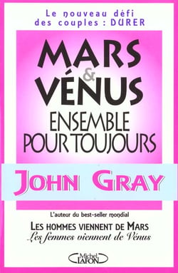 Mars et venus ensemble pour toujours - le nouveau defi des couples : durer