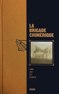 La brigade chimérique : Intégrale Tomes 1 à 6