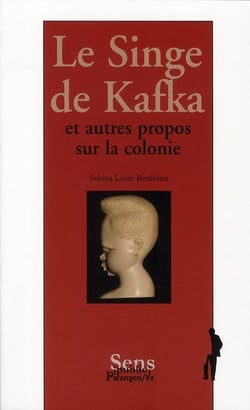 Le singe de kafka - et autres propos sur la colonie