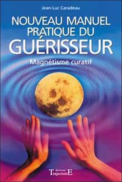 Nouveau manuel pratique du guérisseur - magnétisme curatif
