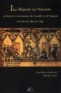 La Majesté en Navarre et dans les couronnes de Castille et d'Aragon à la fin du Moyen Âge