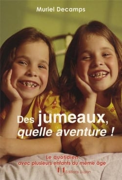 Des jumeaux, quelle aventure ! le quotidien avec plusieurs enfants du même âge