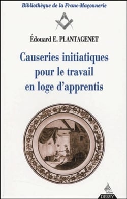 Causeries initiatiques pour le travail en loge d'apprentis Tome 1
