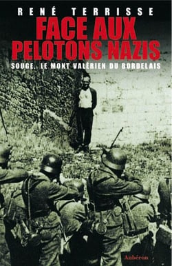 Face aux pelotons nazis - Souge, le mont-valérien du bordelais