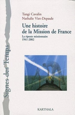 Une histoire de la mission de france - la riposte missionnaire, 1941-2002