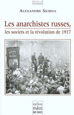 Les anarchistes russes, les soviets et la revolution de 1917