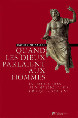 Quand les dieux parlaient aux hommes - introduction aux mythologies grecque et romaine