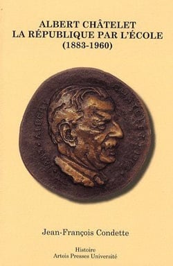 Albert châtelet - la république par l'école (1883-1960)