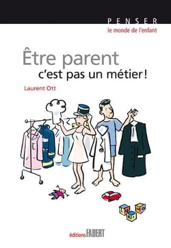 Être parent, c'est pas un métier !