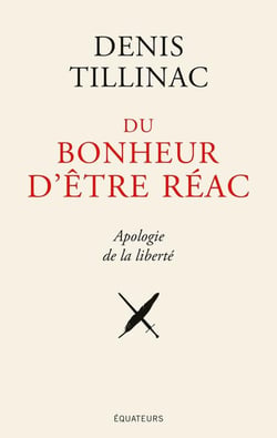 Du bonheur d'être réac-Manifeste jubilatoire de la réaction