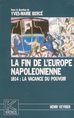 Fin de l'Europe napoléonienne - 1814 : la vacance du pouvoir