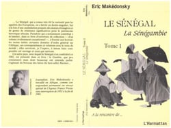 Le Sénégal, la sénégambie Tome 1