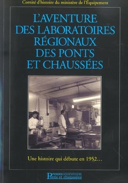 L'aventure des laboratoires regionaux des ponts et chaussees - une histoire qui debute en 1952 ...