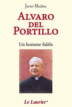 Alvaro del Portillo : Un homme fidèle