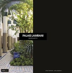 Palais Lamrani, Marrakech - une histoire, une passion...