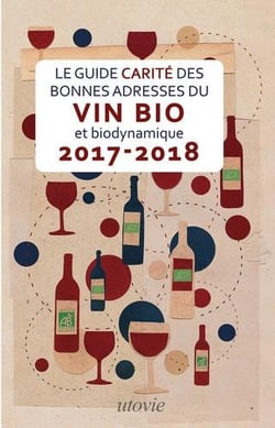 Le guide carité des bonnes adresses du vin bio et biodynamique (édition 2017/2018)