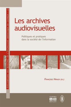 Les archives audiovisuelles politiques et pratiques dans la société de l'information