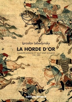 La Horde d'Or - conquête mongole et "Joug Tatar" en Europe (1236-1502)