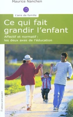 Ce qui fait grandir l'enfant - affectif et normatif, les deux axes de l'éducation