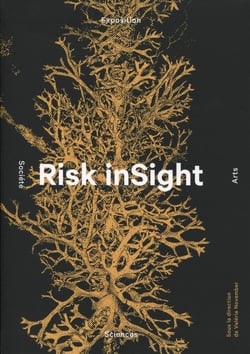 Risk insight - catalogue d'exposition sciences, arts et société
