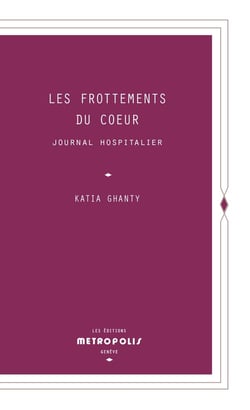 Les frottements du coeur : journal hospitalier