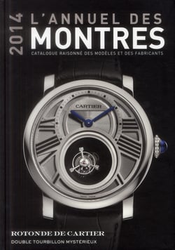 L'Annuel Des Montres : Catalogue Raisonné Des Modèles Et Des Fabricants (Édition 2014)