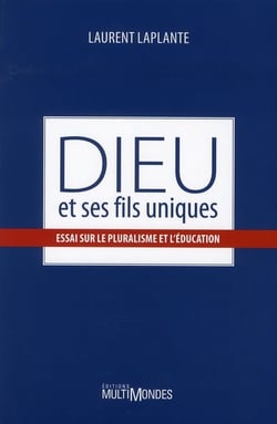 Dieu et ses fils uniques - essai sur le pluralisme et l'éducation