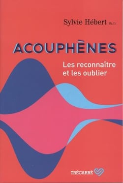Acouphènes. les reconnaître et les oublier