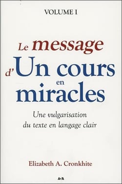 Le message d'"un cours en miracles" - une vulgarisation du texte en langage clair
