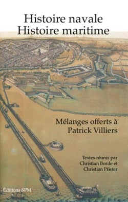 Histoire navale, histoire maritime - mélanges offerts à Patrick Villiers