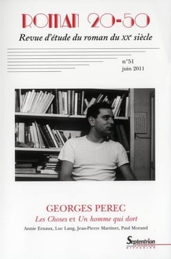 Roman 20-50, n  51/juin 2011 - georges perecles choses et un homme qui dortannie ernaux, luc lang, j