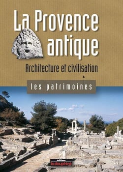 La Provence antique - architecture et civilisation