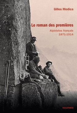 Le roman des premières - alpinistes français 1871-1914