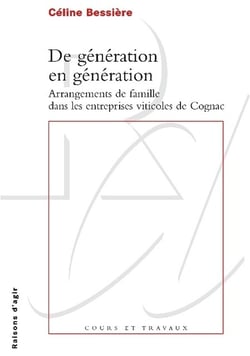 De génération en génération - arrangements de famille dans les entreprises vitivoles de Cognac