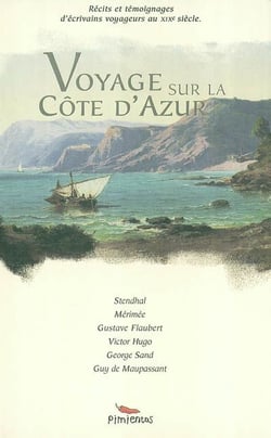Voyage sur la Côte d'Azur - récits et témoignages d'écrivains voyageurs au XIXe siècle