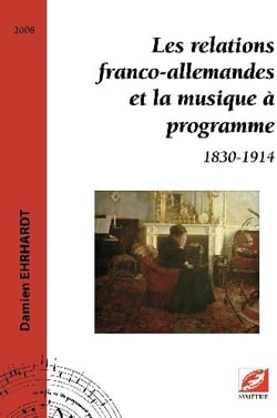 Les relations franco-allemandes et la musique à programme - 1830-1914