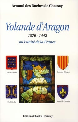 Yolande d'aragon, 1379-1442 ou l'unité de la france