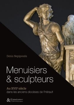 Menuisiers et sculpteurs au XVIIe siècle dans les anciens diocèses de l'Hérault