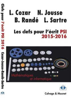Les clefs pour l'écrit PSI - mathématiques et informatique (édition 2015/2016)