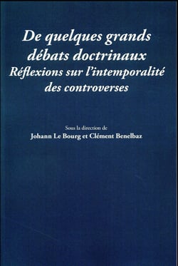 De quelques grands débats doctrinaux - réflexions sur l'intemporalité des controverses