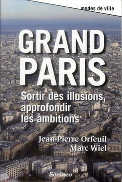 Grand Paris - sortir des illusions, approfondir les ambitions