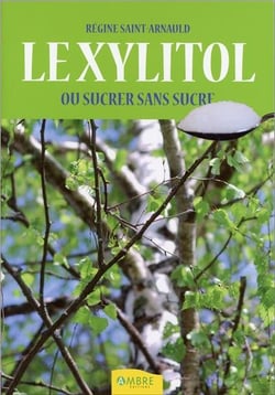 Le xylitol - ou sucrer sans sucre