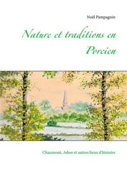 Nature et traditions en porcien - chaumont, adon et autres lieux