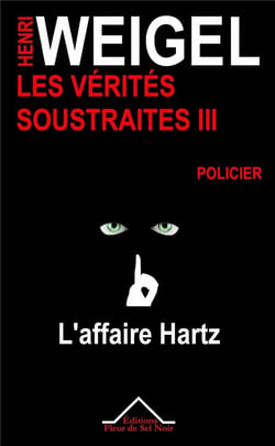 Les vérités soustraites Tome 3 - l'affaire Hartz